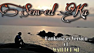 Video thumbnail of "Sem-ed Ka/LYRICS/Wait for Me Kankana-ey Translation/JAIDRAN BUGTONG"