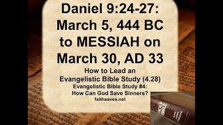 Daniel 9 24-27 70 weeks prophecy March 5 444 BC to Messiah the Prince on March 30 AD 33 4 28