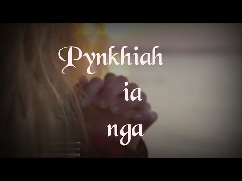 Pynkhiah ia nga | lyric video | khasi gospel song