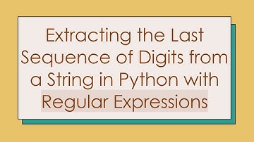 Extracting the Last Sequence of Digits from a String in Python with Regular Expressions