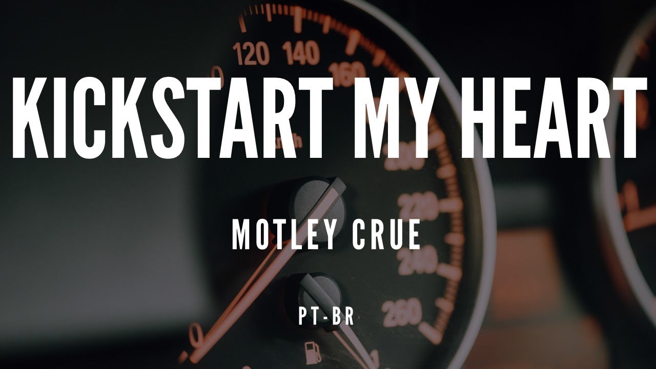 KICKSTART MY HEART MOTLEY CRUE TRADUÇÃO & LEGENDADO (PTBR) Shut
