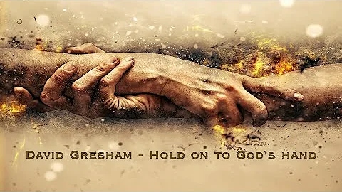 David Gresham - Hold on to God's hand