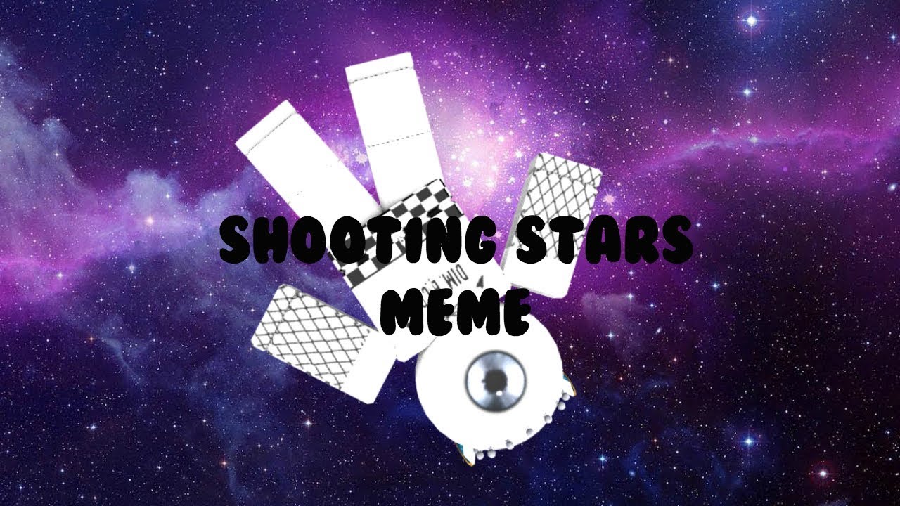 Shooting Stars Meme YouTube