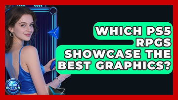 Which PS5 RPGs Showcase The Best Graphics? - Blue Button Gaming