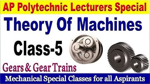 theory of machines Class 5 with Gears Special topic for all Mechanical aspirants By SRINIVASMech