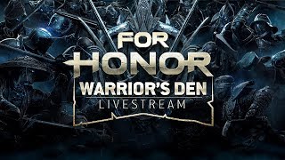 For Honor: Warrior’s Den LIVESTREAM August 9 2018