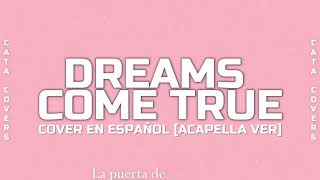 (ACAPELLA) DREAMS COME TRUE - AESPA // COVER ESPAÑOL [CATA]