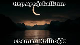Ecemsu Nallıoğlu - Hep Ayağa Kalktım
