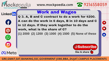 MockoPedia WORK AND WAGES PRACTICE Q3:A, B and C contract to do a work for 4200. A can do the....