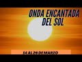 ONDA ENCANTADA DEL SOL  🌅  ILUMINACIÓN *