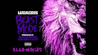 Ludacris - Beast Mode (S.L.A.B-ed By Lil'C)