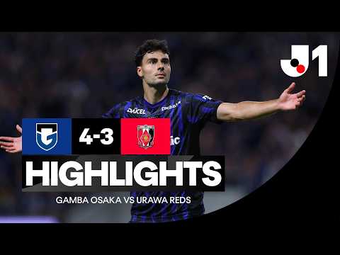 Gamba Osaka v Urawa Reds HIGHLIGHTS | SEVEN Goal Thriller! | J.League — football highlights