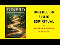 Dinero un flujo espiritual aprenda a entrar en el estado de flujo de abundancia audiolibro