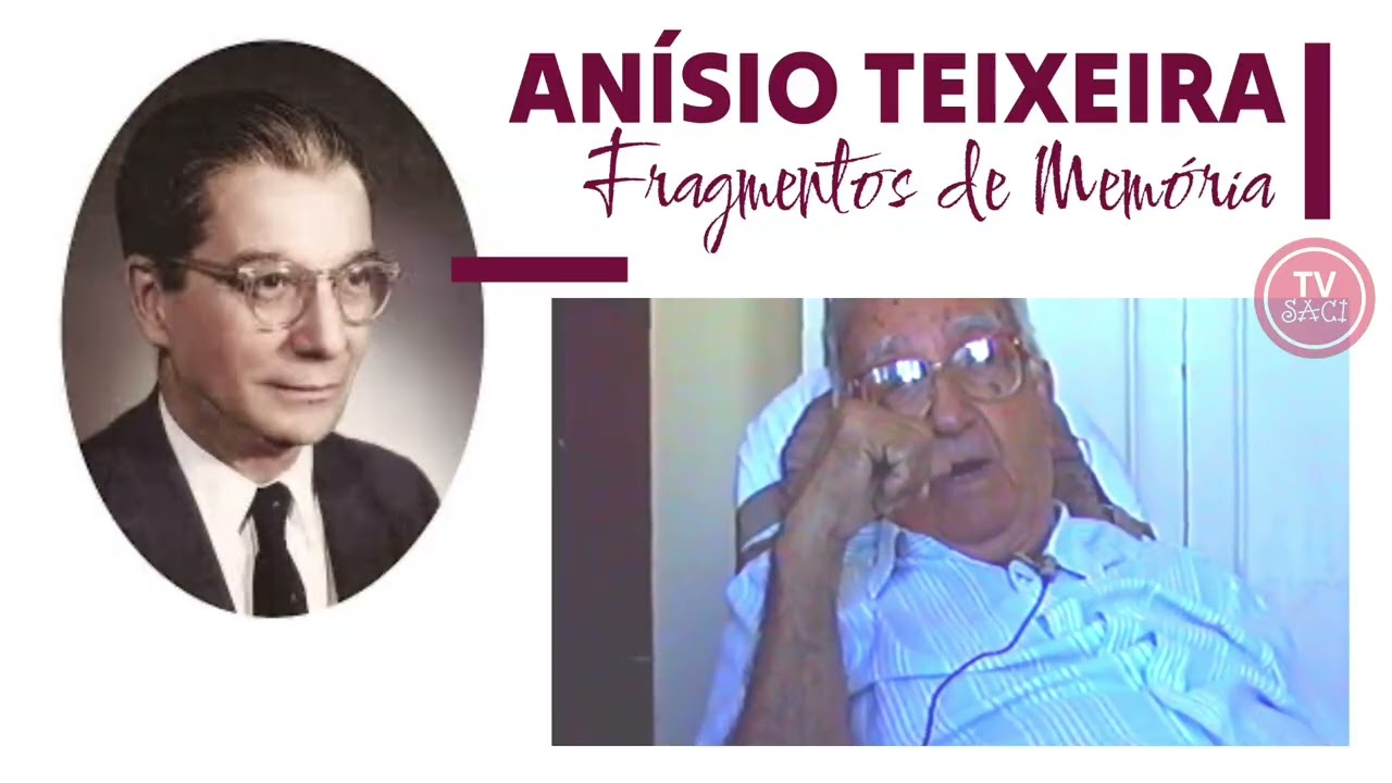 ANÍSIO TEIXEIRA, FRAGMENTOS DE MEMÓRIA (Parte 1)