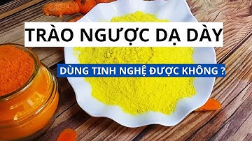 Bị Trào Ngược Dạ Dày Có Dùng Tinh Bột Nghệ Được Không / Sự Thật Bất Ngờ Với Tinh Nghệ !