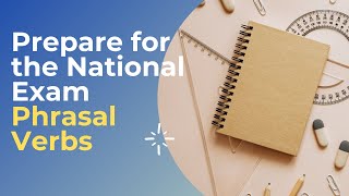 Phrasal Verbs   Prepare for the national Exam