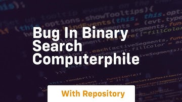 bug in binary search computerphile