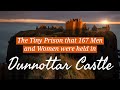 The Tiny Prison that 167 Men and Women were held in DUNNOTTAR CASTLE- Scotland