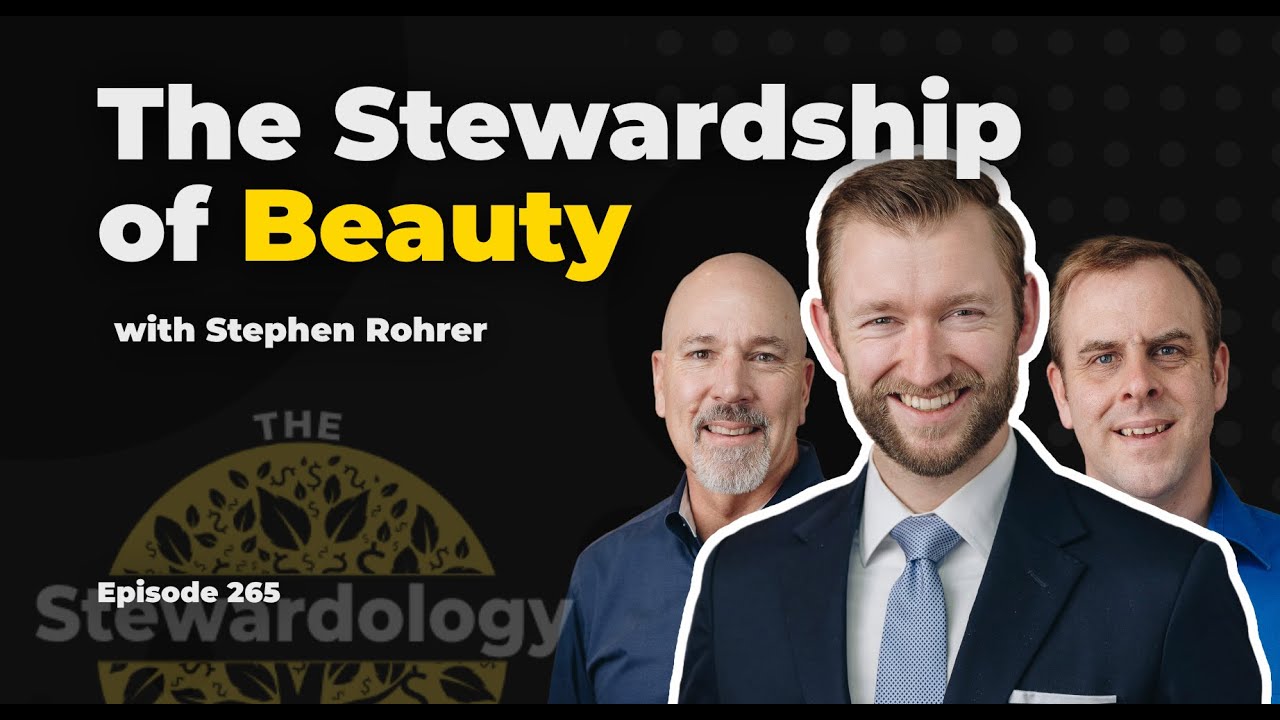 Stephen Rohrer 265: The Stewardship of Beauty with Stephen Rohrer - YouTube