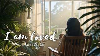 I Am Loved - Vera Anastasia (Official Music Video)