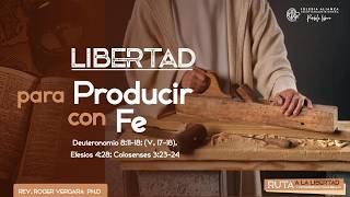 2do. Culto 03.05.2026 · Libertad para Producir con Fe · Rev. Roger Vergara Ph.D.