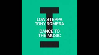 Low Steppa, Tony Romera - Dance To The Music (Extended Mix)