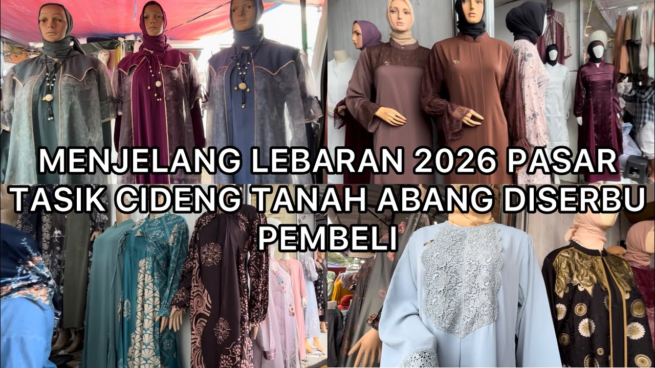 GAMIS MURAH MODEL TERKINI MENJELANG LEBARAN 2026 PASAR TASIK CIDENG TANAH ABANG DISERBU PEMBELI !!