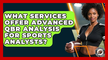 What Services Offer Advanced QBR Analysis for Sports Analysts? | Gridiron Data Digest News