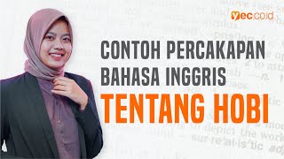 Contoh Dialog Bahasa Inggris 2 Orang tentang Hobi | Bahasa Inggris Pemula