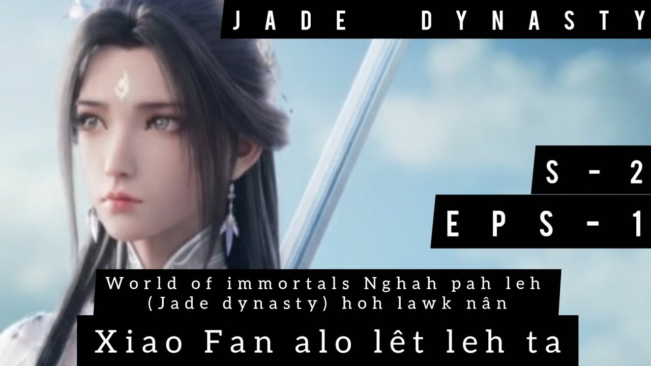 Jade dynasty S-2//Eps-1 Xiao fan alo let leh ta