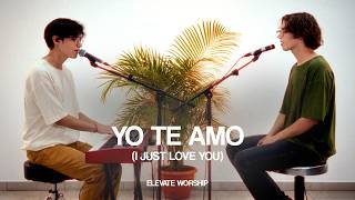 Yo Te Amo (I Just Love You) | Elevate Worship (ft. Caleb Sánchez & David Albrecht)