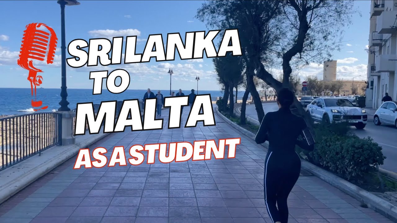 Your Guide to obtain student visa for Malta from Sri Lanka.