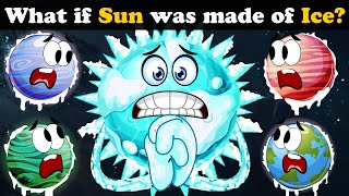 What If Sun Was Made Of Ice? More Videos 