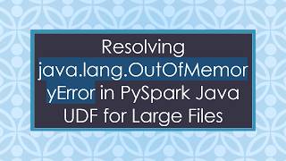 Famous Resolving java.lang.OutOfMemoryError in PySpark Java UDF for Large Files Net Worth