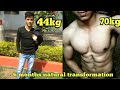 6 Months Natural Body transformation from skinny 44kg to muscular 70kg