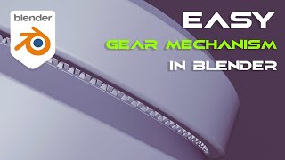 Easy Gear Mechanism In Blender - Hard Surface Tutorial