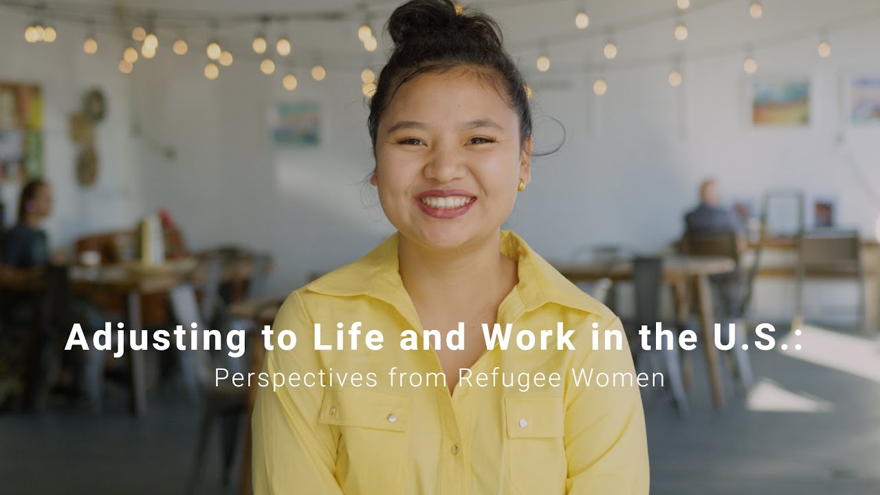 Adjusting to Life & Work in the U.S. - Perspectives from Refugee Women