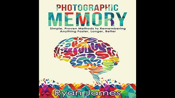 Photographic Memory: Simple, Proven Methods to Remembering Anything Faster, Longer, Better