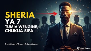 Sheria ya 7 – The 48 Laws of Power | Siri ya Kificho ya Wanaotumia Wengine Kupata Utukufu