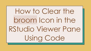 How to Clear the broom Icon in the RStudio Viewer Pane Using Code