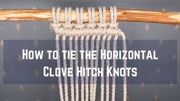 Macrame tutorial: How to tie the Horizontal Clove Hitch Knots