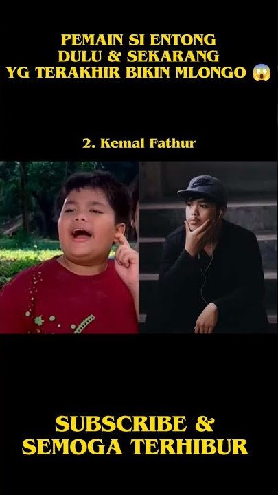 Potret Pemain Si Entong Dulu & Sekarang