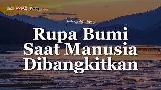 Rupa Bumi Saat Manusia di Bangkitkan - Ustadz Ali Nur