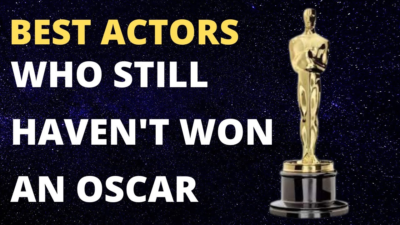 The Best Actors Who Still Haven t Won An Oscar YouTube the-best-actors-who-still-haven-t-won-an-oscar-youtube