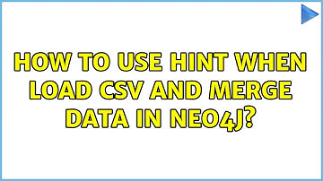How to use hint when load csv and merge data in Neo4j?