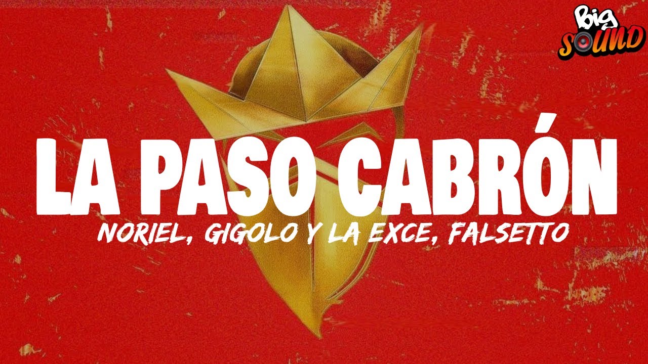 Noriel, Gigolo y La Exce, Falsetto Y Sammy, Mike Duran, Baby Angel - La Paso Cabrón (Letra)