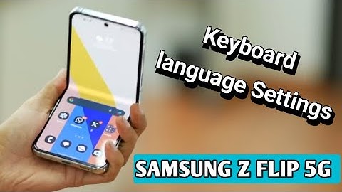 samsung galaxy z flip 5G keyboard language settings, How to change keyboard language in samsung