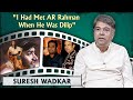 I havent worked with ar rahman again  suresh wadkar  rangeela