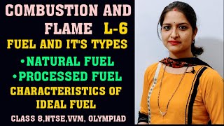 Combustion and Flame|L-6|Fuel & its types|Natural fuel|Processed fuel|Ideal fuel|CNG,LPG,acid rain