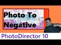 PhotoDirector 10 - Turn Photo Into A Negative